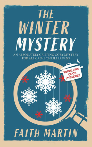 THE WINTER MYSTERY an absolutely gripping cozy mystery for all crime thriller fans (Travelling Cook Mysteries) by MARTIN, FAITH