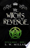 The Witch's Revenge: An Urban Fantasy Thriller (Myth & Magic, Book 1 by S. W. Millar