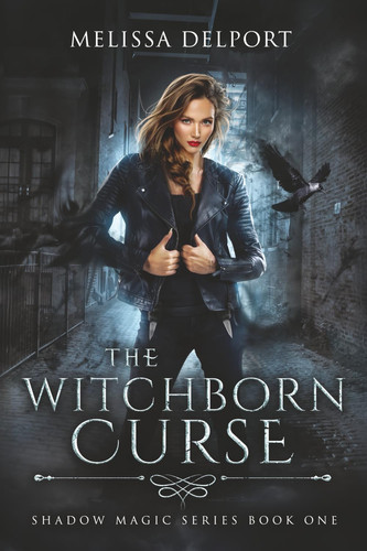 The Witchborn Curse: An Urban Fantasy Action Adventure (Shadow Magic) by Delport, Melissa