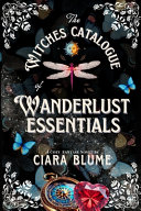 The Witches Catalogue of Wanderlust Essentials by Ciara Blume