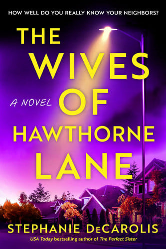 The Wives of Hawthorne Lane A Novel by Stephanie DeCarolis