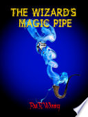 The Wizard’s Magic Pipe by Paul R. Wonning