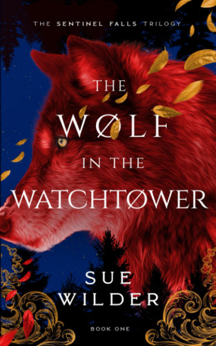 The Wolf in the Watchtower A New Adult Romantic Fantasy by SUE. WILDER