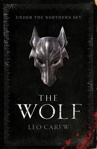 The Wolf (the Under the NORTHERN SKY Series, Book 1) A Sweeping Epic Fantasy by Leo Carew