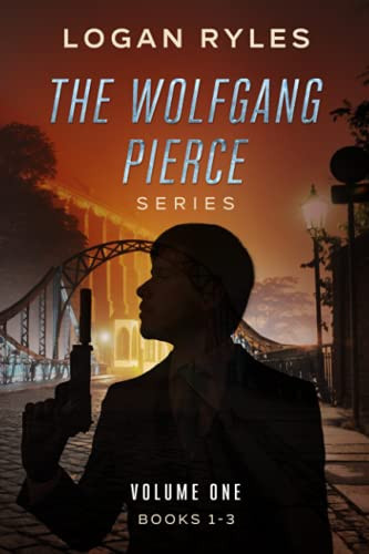 The Wolfgang Pierce Series: Books 1-3 (An Espionage Thriller Collection) by Ryles, Logan