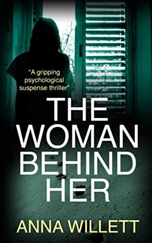 The Woman Behind Her: a gripping psychological suspense thriller by Willett, Anna