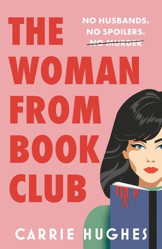 The Woman from Bookclub No Husbands. No Spoilers. No Murder by Carrie Hughes