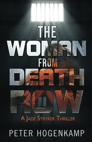 The Woman From Death Row: A Jade Stryker Thriller: book 1 (Jade Stryker Thrillers) by Hogenkamp, Peter