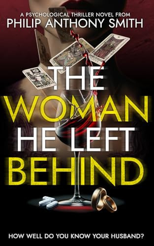 The Woman He Left Behind: A twisted psychological thriller from 2024 debut author, Philip Anthony Smith by Smith, Philip Anthony
