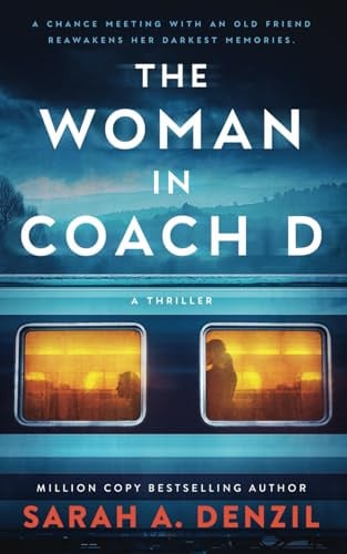 The Woman in Coach D by Sarah A. Denzil