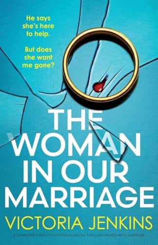 The Woman in Our Marriage A Completely Addictive Psychological Thriller Packed with Suspense by Victoria Jenkins