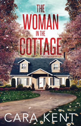 The Woman in the Cottage by CARA. KENT
