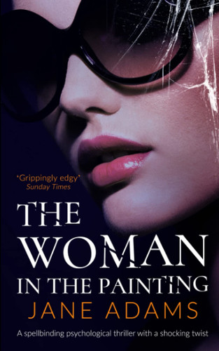 THE WOMAN IN THE PAINTING an unputdownable psychological thriller with a breathtaking twist (Totally Gripping Psychological Thrillers) by ADAMS, JANE