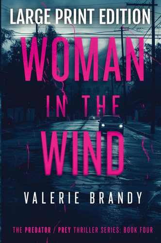 The Woman in the Wind The Predator/ Prey Thriller Series: Book Four: Large Print Edition by Valerie Brandy