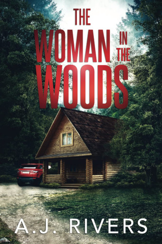 The Woman in the Woods by A. J. Rivers (Mystery author)