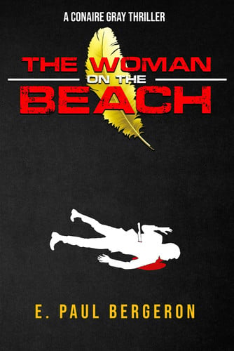 The Woman on the Beach (A Conaire Gray Thriller) by Bergeron, E. Paul