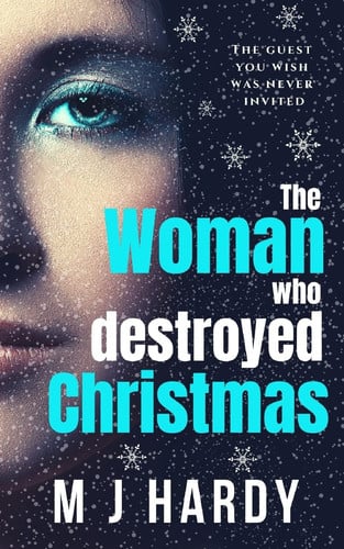 The Woman Who Destroyed Christmas A Chilling and Suspenseful Psychological Thriller by M. J. Hardy