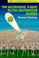 The wonderful flight to the Mushroom Planet by Eleanor Cameron