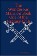 The Wonderous Mansion Book One of the Fantasy Club by K. G. Nelson