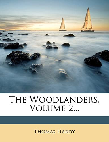 The Woodlanders, Volume 2... by Hardy, Thomas