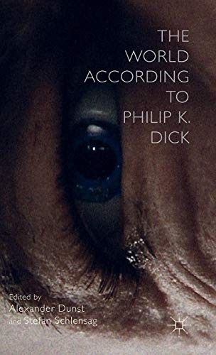The World According to Philip K. Dick by Alexander Dunst