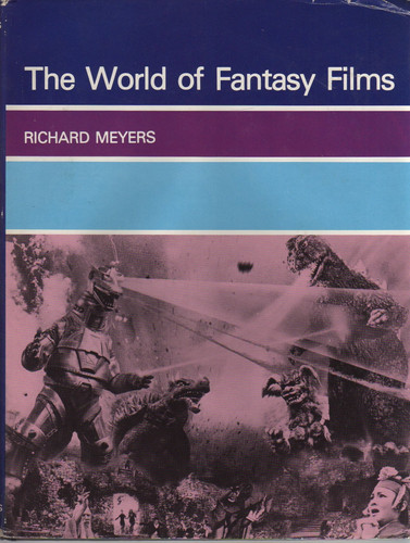 The World of Fantasy Films by Meyers, Richard
