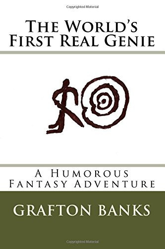 The World's First Real Genie A Humorous Fantasy Adventure by Grafton Banks