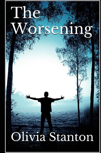The Worsening by Olivia Stanton