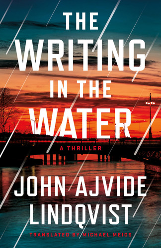 The Writing in the Water: A Thriller (Bloodstorm) by Lindqvist, John Ajvide
