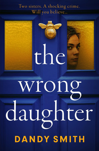 The Wrong Daughter The Addictive Psychological Thriller by Dandy Smith with a Killer Twist! by Dandy Smith