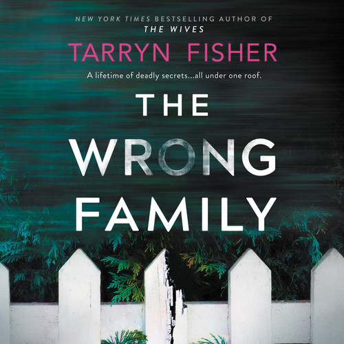 The Wrong Family: A Novel by Tarryn Fisher