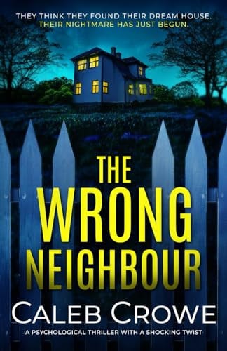 The Wrong Neighbour by Caleb Crowe