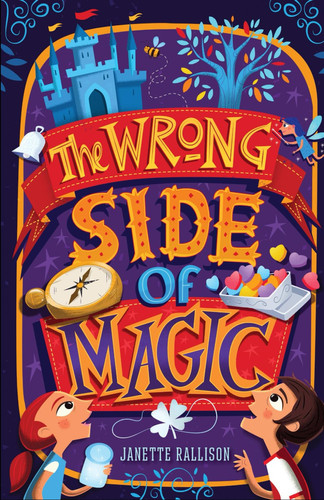 The Wrong Side of Magic - A Middle Grade Fantasy by JANETTE. RALLISON