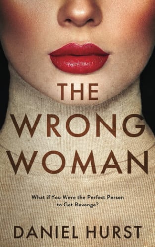 The Wrong Woman by Daniel Hurst (Novelist)