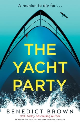 The Yacht Party - An Absolutely Addictive and Unputdownable Thriller by Benedict Brown