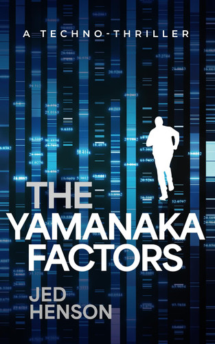 The Yamanaka Factors A Thriller by JED. HENSON