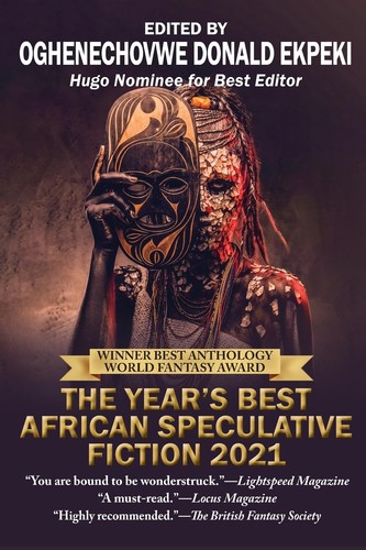 The Year’s Best African Speculative Fiction 2021 by Oghenechovwe Donald Ekpeki