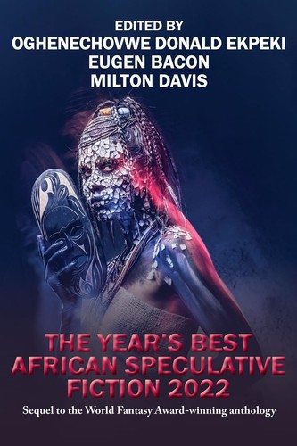 The Year’s Best African Speculative Fiction 2022 by Oghenechovwe Donald Ekpeki