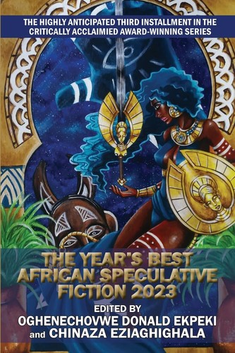 The Year’s Best African Speculative Fiction 2023 by Oghenechovwe Donald Ekpeki