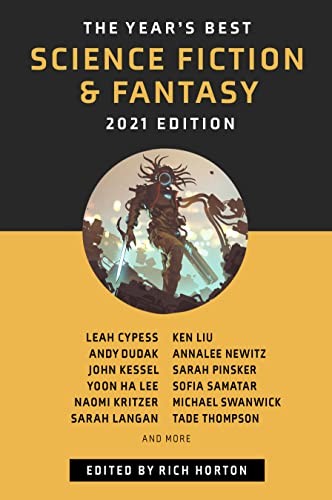 The Year’s Best Science Fiction & Fantasy, 2021 Edition by Rich Horton