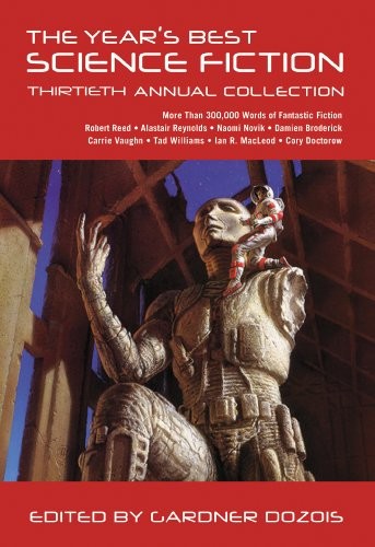 The Year's Best Science Fiction - Thirtieth Annual Collection by Gardner R. Dozois