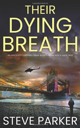THEIR DYING BREATH an absolutely gripping serial killer thriller with a huge twist (Detective Ray Paterson crime thrillers) by PARKER, STEVE