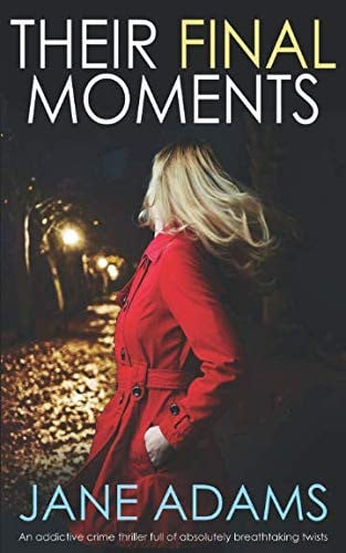 Their Final Moments An Addictive Thriller Full of Absolutely Breathtaking Twists by Jane Adams