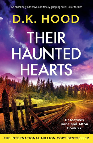 Their Haunted Hearts An Absolutely Addictive and Totally Gripping Serial Killer Thriller by D. K. Hood