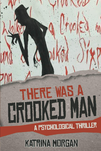 There Was a Crooked Man: A Psychological Thriller by Morgan, Katrina