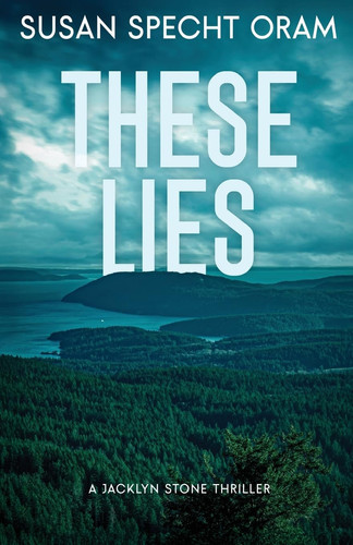 These Lies: A Jacklyn Stone Thriller by Specht Oram, Susan