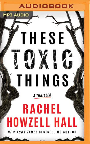 These Toxic Things: A Thriller by Howzell Hall, Rachel