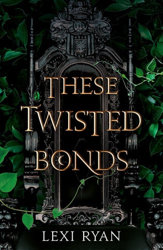 These Twisted Bonds The Spellbinding Conclusion to the Stunning Fantasy Romance These Hollow Vows by Lexi Ryan