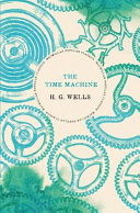 TheTime Machine by H. G. Wells