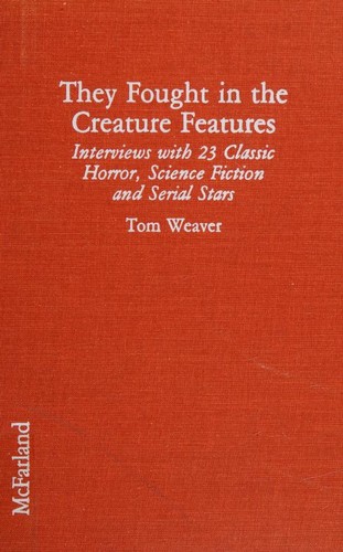 They fought in the creature features by Tom Weaver